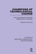 Champions of Technological Change: How Organizations Successfully Implement New Technology