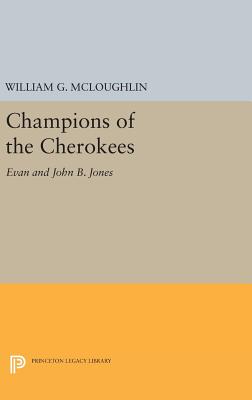 Champions of the Cherokees: Evan and John B. Jones - McLoughlin, William G.