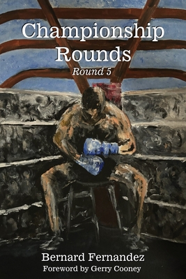 Championship Rounds (Round 5) - Fernandez, Bernard, and Cooney, Gerry (Foreword by)