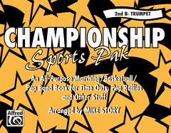 Championship Sports Pak (an All-Purpose Marching/Basketball/Pep Band Book for Time Outs, Pep Rallies and Other Stuff): 2nd B-Flat Trumpet