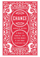 Chance: A Guide to Gambling, Love, the Stock Market, and Just about Everything Else