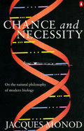 Chance and Necessity: Essay on the Natural Philosophy of Modern Biology