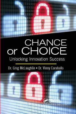 Chance or Choice: Unlocking Innovation Success - McLaughlin, Greg, and Caraballo, Vinny