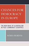 Chances for Democracy in Europe: The New Wave of Illiberalism in Post-Communist Countries