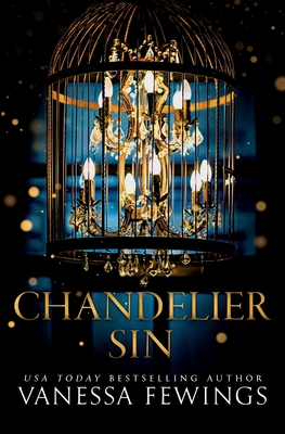 Chandelier Sin: An Enemies-to-Lovers Dark Romance in the Chandelier Sessions (Book 2) - Fewings, Vanessa