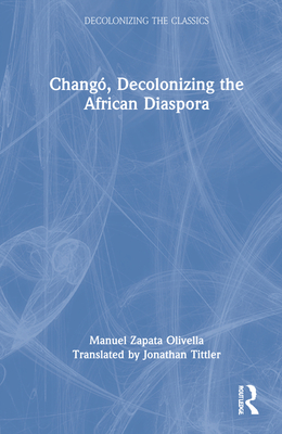 Chang, Decolonizing the African Diaspora - Zapata Olivella, Manuel