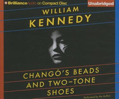 Chang's Beads and Two-Tone Shoes - Kennedy, William, Professor (Read by)