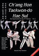 Ch'ang Hon Taekwon-Do Hae Sul - Real Applications to the Itf Patterns