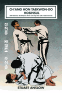 Ch'ang Hon Taekwon-Do Hosinsul: Self Defence Techniques From Ch'ang Hon (ITF) Taekwon-Do