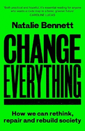 Change Everything: How We Can Rethink, Repair and Rebuild Society