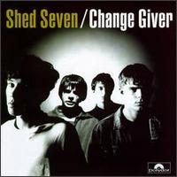 Change Giver - Shed Seven