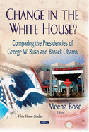 Change in the White House?: Comparing the Presidencies of George W Bush & Barack Obama