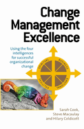 Change Management Excellence: Using the Five Intelligences for Successful Organizational Change