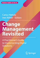 Change Management Revisited: A Practitioner's Guide to Implementing Digital Solutions