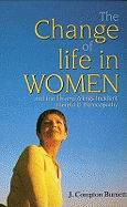 Change of Life in Women: & the Ills & Ailings Incident Thereto & Homeopathy