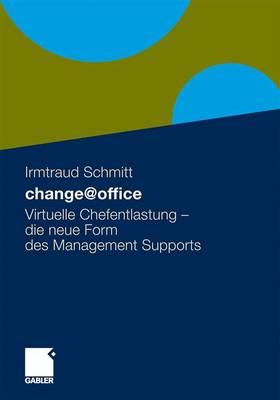 Change@office: Virtuelle Chefentlastung - Die Neue Form Des Managementsupports - Schmitt, Irmtraud