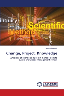 Change, Project, Knowledge - Bencsik, Andrea