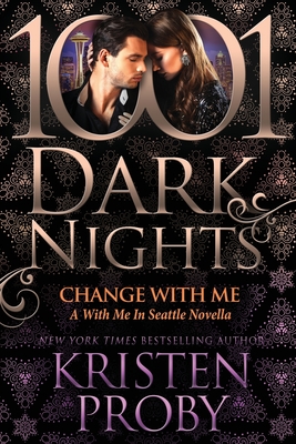 Change With Me: A With Me in Seattle Novella - Proby, Kristen