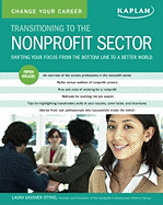 Change Your Career: Transitioning to the Nonprofit Sector: Shifting Your Focus from the Bottom Line to a Better World - Otting, Laura Gassner