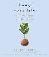 Change Your Life!: A Little Book of Big Ideas