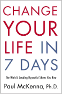Change Your Life in 7 Days: The World's Leading Hypnotist Shows You How