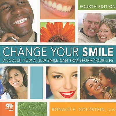 Change Your Smile: Discover How a New Smile Can Transform Your Life - Goldstein, Ronald E, and Belinfante, Louis S (Contributions by), and Nahai, Farzad R (Contributions by)