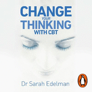 Change Your Thinking with CBT: Overcome stress, combat anxiety and improve your life