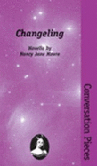 Changeling: a Novella (Conversation Pieces, Volume 3)