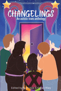 Changelings: An Autistic Trans Anthology