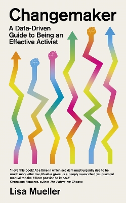 Changemaker: A Data-Driven Guide to Being an Effective Activist - Mueller, Lisa, Professor