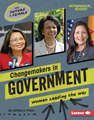Changemakers in Government: Women Leading the Way - Tyner, Artika R