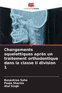 Changements squelettiques aprs un traitement orthodontique dans la classe II division 1