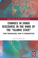 Changes in Jihadi Discourse in the Wake of the Islamic State: From Transnational Jihad to Fragmentation
