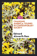 Changing America; Studies in Contemporary Society