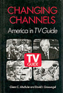Changing Channels: America in *Tv Guide* - Altschuler, Glenn C, and Grossvogel, David