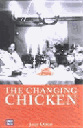 Changing Chicken: Chooks, Cooks and Culinary Culture - Dixon, Jane