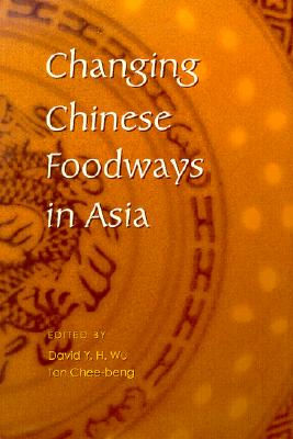 Changing Chinese Foodways in Asia - Tan, Chee-Beng (Editor), and Wu, David (Editor)
