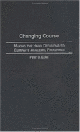 Changing Course: Making the Hard Decisions to Eliminate Academic Programs