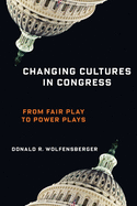 Changing Cultures in Congress: From Fair Play to Power Plays
