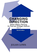 Changing Direction: British Military Planning for Post-War Strategic Defence, 1942-47