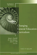 Changing General Education Curriculum: New Directions for Higher Education, Number 125
