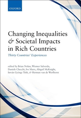 Changing Inequalities and Societal Impacts in Rich Countries: Thirty Countries' Experiences - Nolan, Brian (Editor), and Salverda, Wiemer (Editor), and Checchi, Daniele (Editor)