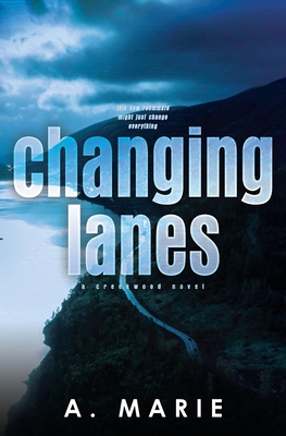 Changing Lanes Discreet Cover: A Creekwood Novel - Marie, A