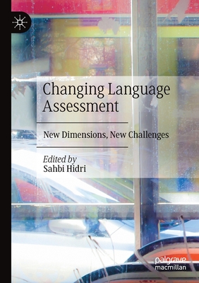 Changing Language Assessment: New Dimensions, New Challenges - Hidri, Sahbi (Editor)