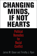 Changing Minds, If Not Hearts: Political Remedies for Racial Conflict