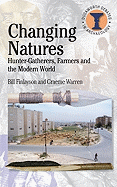 Changing Natures: Hunter-gatherers, First Famers and the Modern World