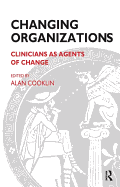 Changing Organizations: Clinicians as Agents of Change