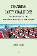 Changing Party Coalitions: The Mystery of the Red State-Blue State Alignment (Hc)