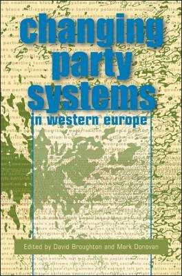 Changing Party Systems in Western Europe - Donovan, Mark (Editor), and Broughton, David (Editor)