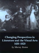 Changing Perspectives in Literature and the Visual Arts, 1650-1820 - Roston, Murray